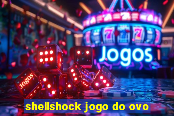 shellshock jogo do ovo